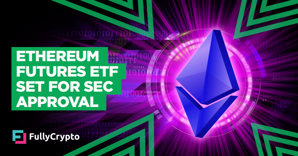 Ethereum Futures ETF Set for SEC Approval