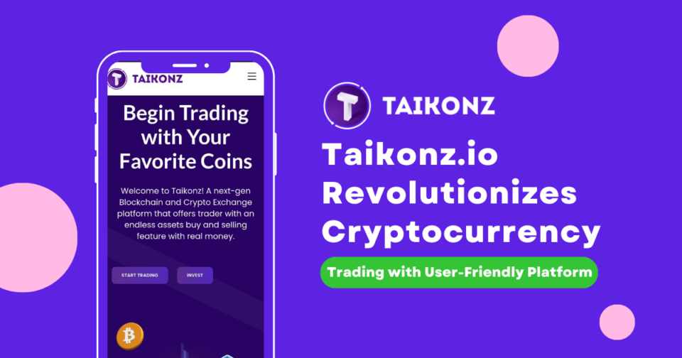 Taikonz.io Revolutionizes Cryptocurrency Trading with User-Friendly Platform