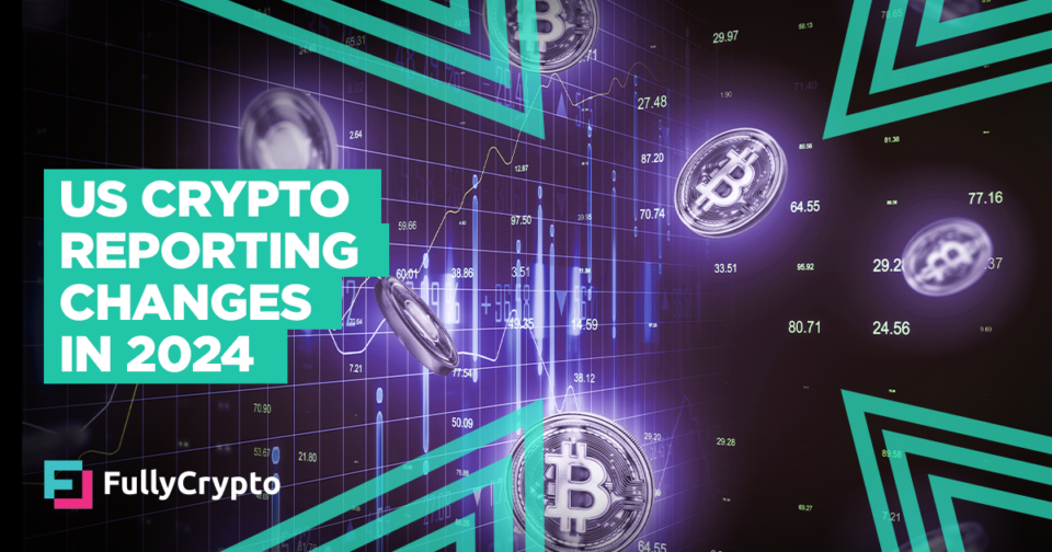 US Crypto Reporting Changes – What to Look Out for in 2024