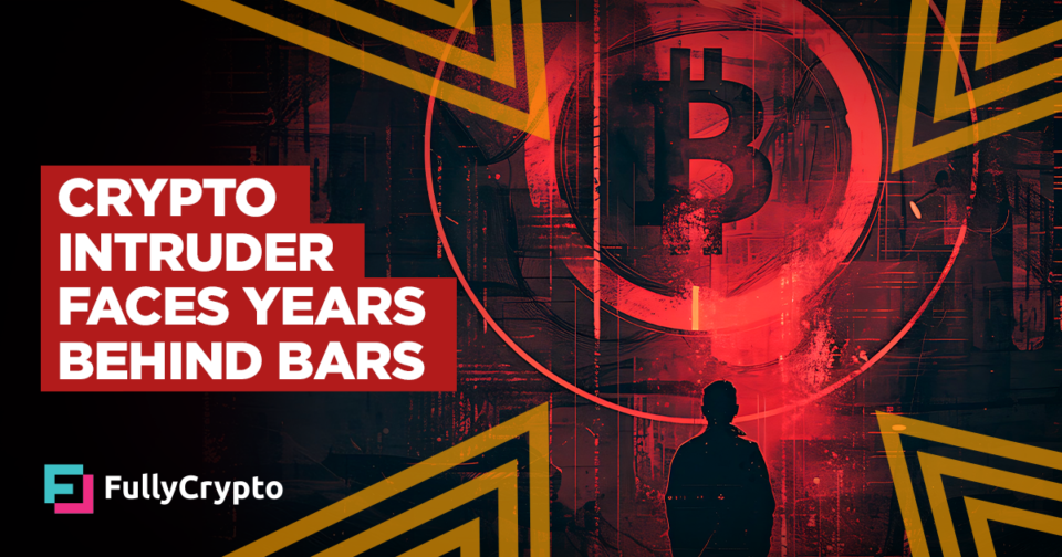 Crypto Intruder Faces Years Behind Bars