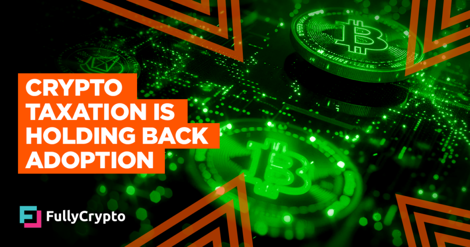 Crypto Taxation Is Holding Back Adoption