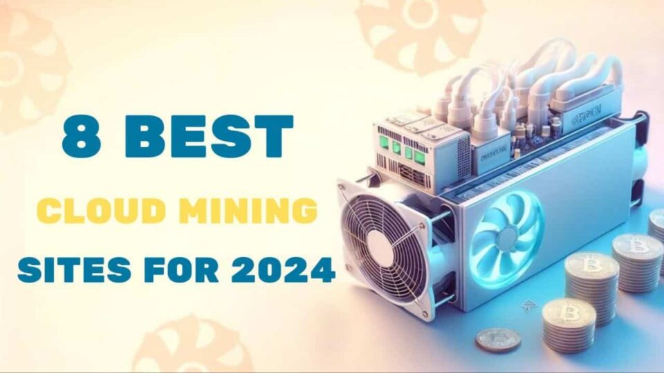 8 Best Cryptocurrency & Bitcoin Cloud Mining Platforms for 2024 – Full Analysis