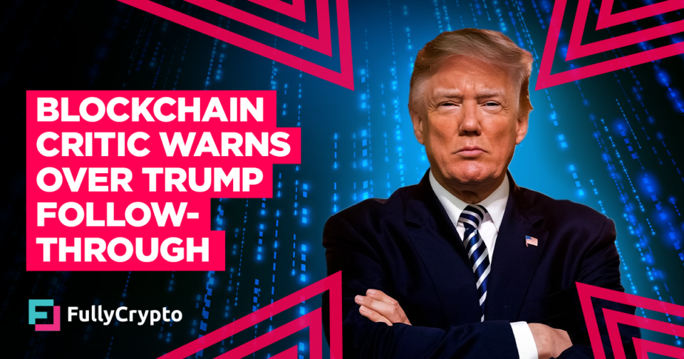 Blockchain Critic Warns Over Trump Follow-through