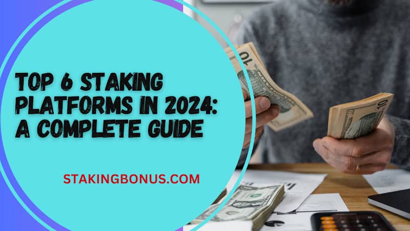 Top 6 Staking Platforms in 2024: A Complete Guide