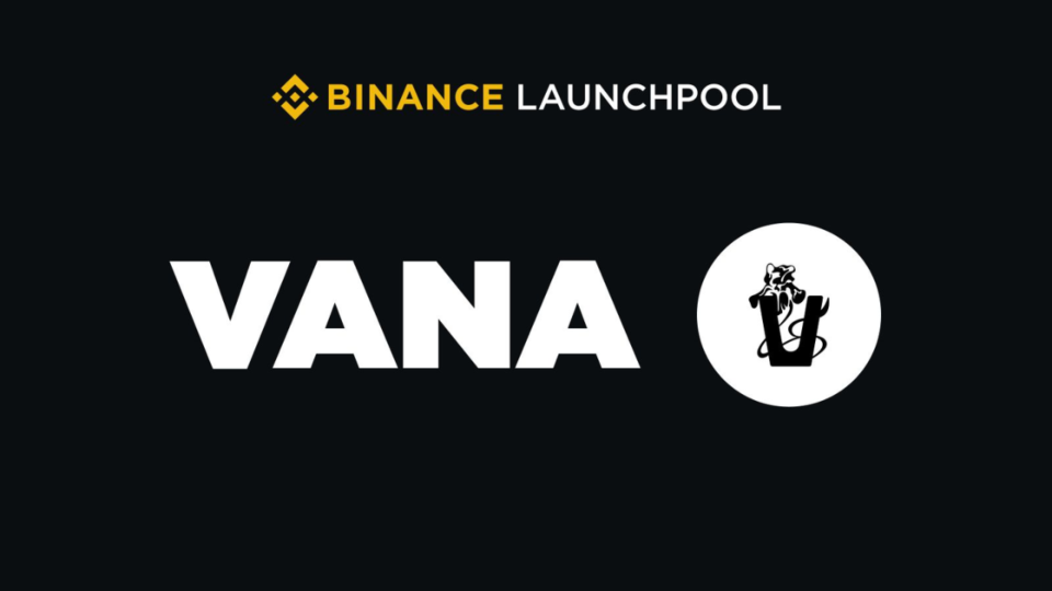 Binance Announces Vana (VANA): The 62nd Project on Binance Launchpool