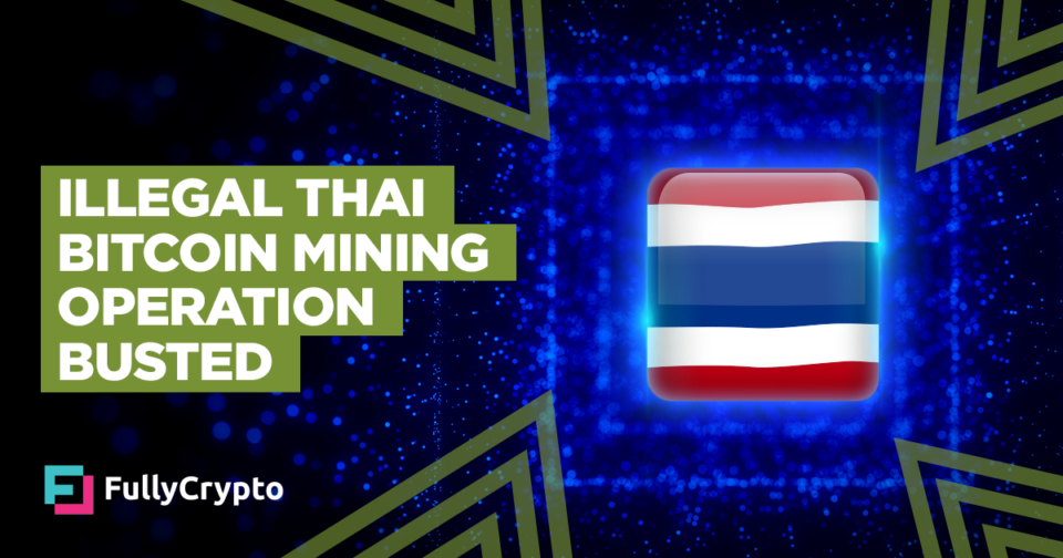 Authorities Bust Illegal Thai Bitcoin Mining Operation
