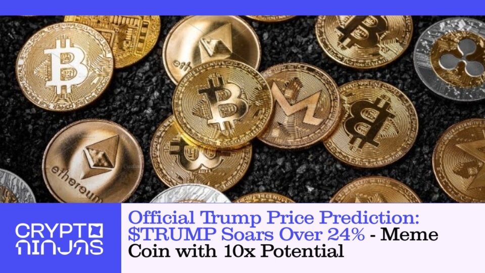 Official Trump Price Prediction: $TRUMP Soars Over 24% – Meme Coin with 10x Potential