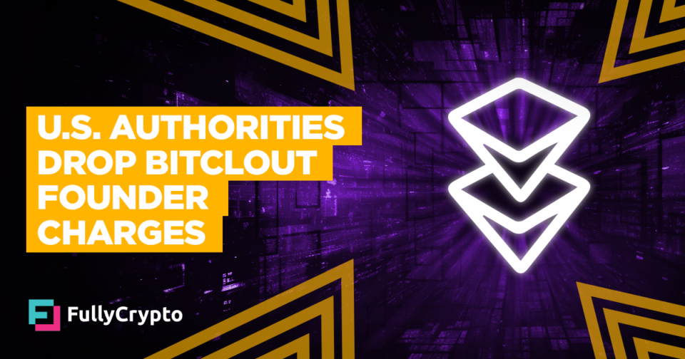 U.S. Authorities Drop Fraud Charges Against BitClout Founder