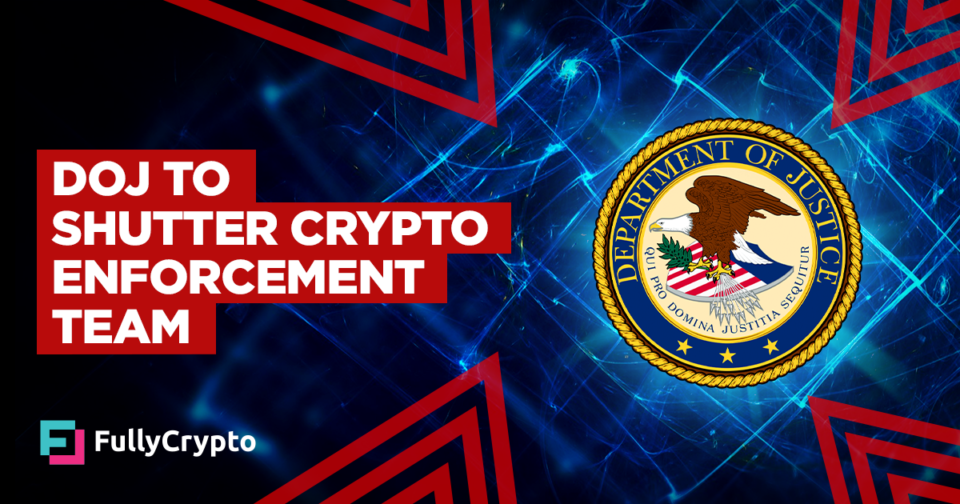 Department of Justice to Shutter Cryptocurrency Enforcement Team