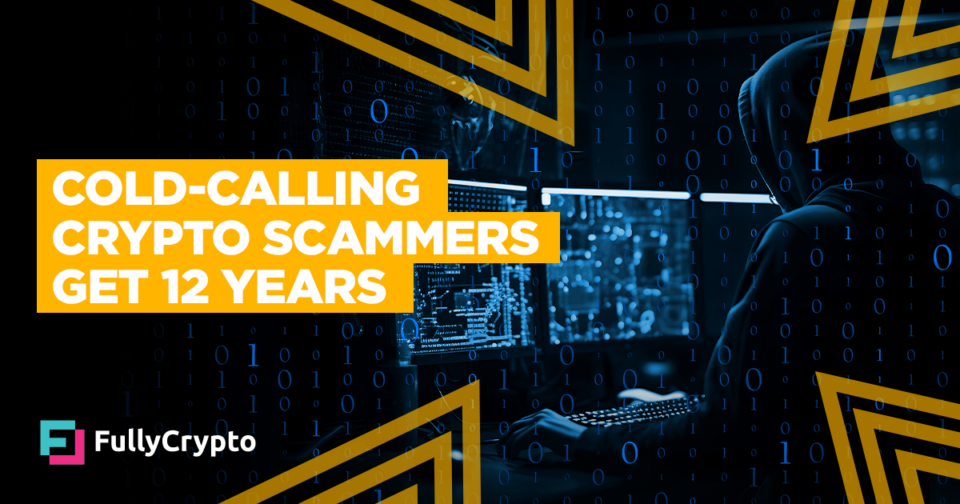 Cold-Calling Crypto Scammers Get 12 Years